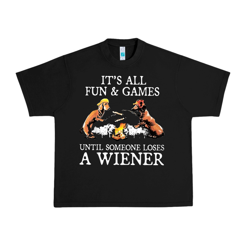 It's All Fun And Games Until Someone Loses A Wiener Shirt Urban Heavy Tee by linhVisuals | Teevron