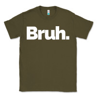 That Says Bruh Classic Tee | Teevron