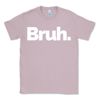 Lilac That Says Bruh Classic Tee - maiPhamDesign