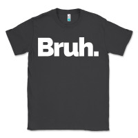 Smoke That Says Bruh Classic Tee - maiPhamDesign