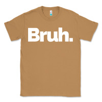 Toasted Coconut That Says Bruh Classic Tee - maiPhamDesign