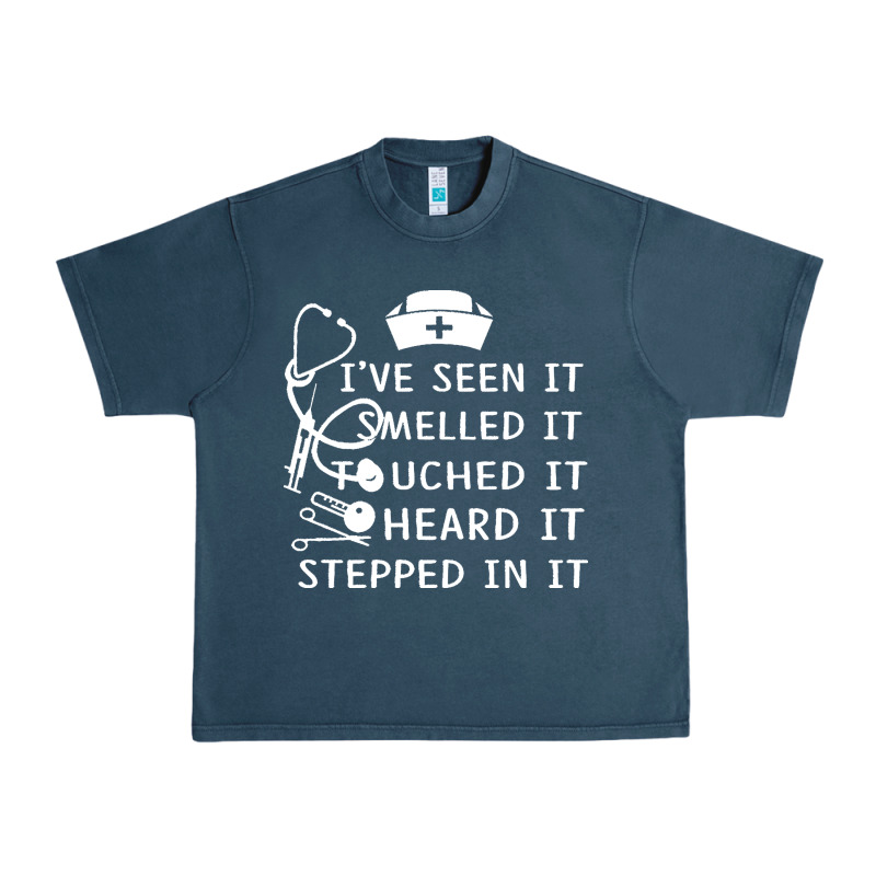 Nurse T  Shirt Nurse I've Seen It Smelled It Touched It T  Shirt Urban Heavy Tee by linhVisuals | Teevron
