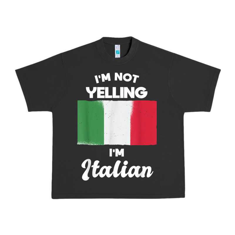 I'm Not Yelling I'm Italian T Shirt Urban Heavy Tee by linhVisuals | Teevron