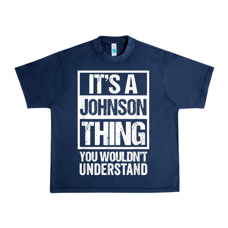 It's A Johnson Thing   You Wouldn't Understand   Family Name T Shirt Urban Heavy Tee by linhVisuals | Teevron