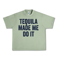 Oil Green womens tequila made me do it tank tops for women summer drinking tank Urban Heavy Tee - linhVisuals