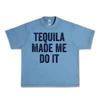 Pebble Blue womens tequila made me do it tank tops for women summer drinking tank Urban Heavy Tee - linhVisuals