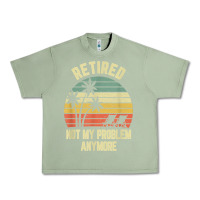 Oil Green retired shirt not my problem anymore funny retirement t shirt Urban Heavy Tee - linhVisuals
