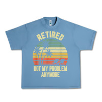 Pebble Blue retired shirt not my problem anymore funny retirement t shirt Urban Heavy Tee - linhVisuals