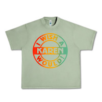 Oil Green i wish a karen would t shirt Urban Heavy Tee - linhVisuals