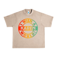 French Oak i wish a karen would t shirt Urban Heavy Tee - linhVisuals