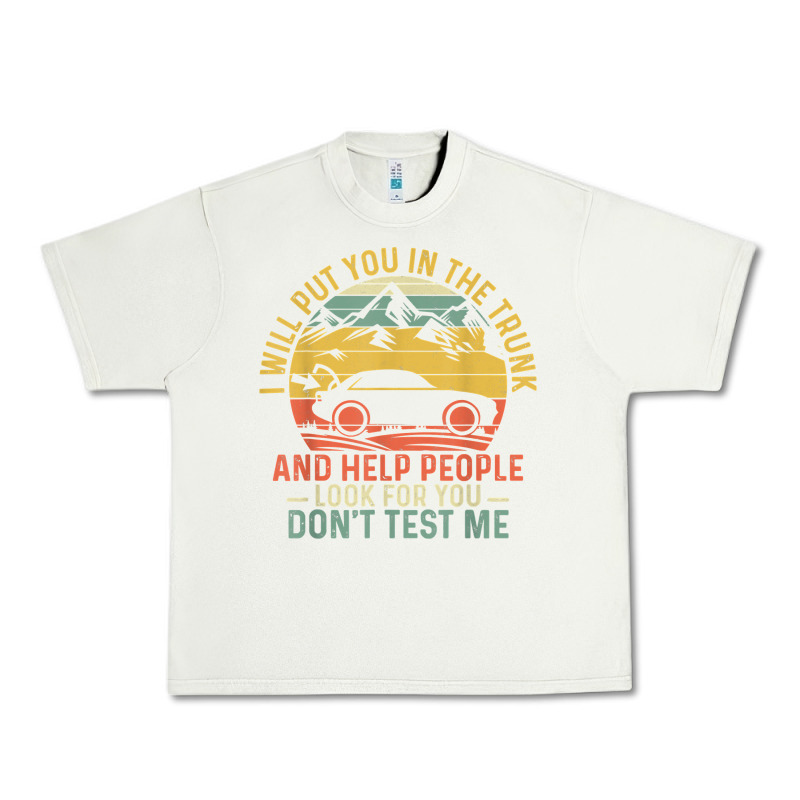 I Will Put You In The Trunk And Help People Funny Saying T Shirt Urban Heavy Tee by linhVisuals | Teevron