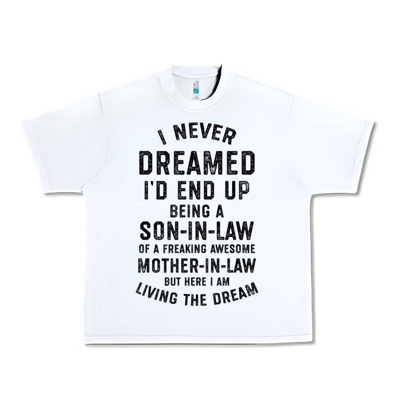 Mens I Never Dreamed I'd End Up Being A Son In Law Funny Gift T Shirt Urban Heavy Tee by linhVisuals | Teevron