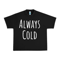 Black always cold sweatshirt Urban Heavy Tee - linhVisuals