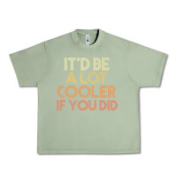 Oil Green it'd be a lot cooler if you did premium t shirt Urban Heavy Tee - linhVisuals