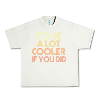Pistachio it'd be a lot cooler if you did premium t shirt Urban Heavy Tee - linhVisuals
