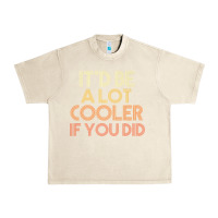 Sandshell it'd be a lot cooler if you did premium t shirt Urban Heavy Tee - linhVisuals