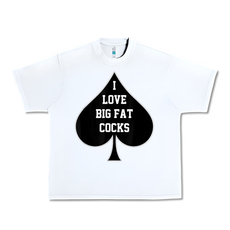 I Love Big Fat Cocks Queen Of Spades T Shirt Urban Heavy Tee by linhVisuals | Teevron
