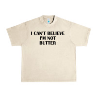 Sandshell i cant believe im not butter t shirt Urban Heavy Tee - linhVisuals