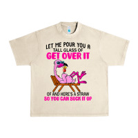 Let Me Pour You A Tall Glass Of Get Over It Flamingo T Shirt Urban Heavy Tee | Teevron