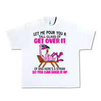 White let me pour you a tall glass of get over it flamingo t shirt Urban Heavy Tee - linhVisuals