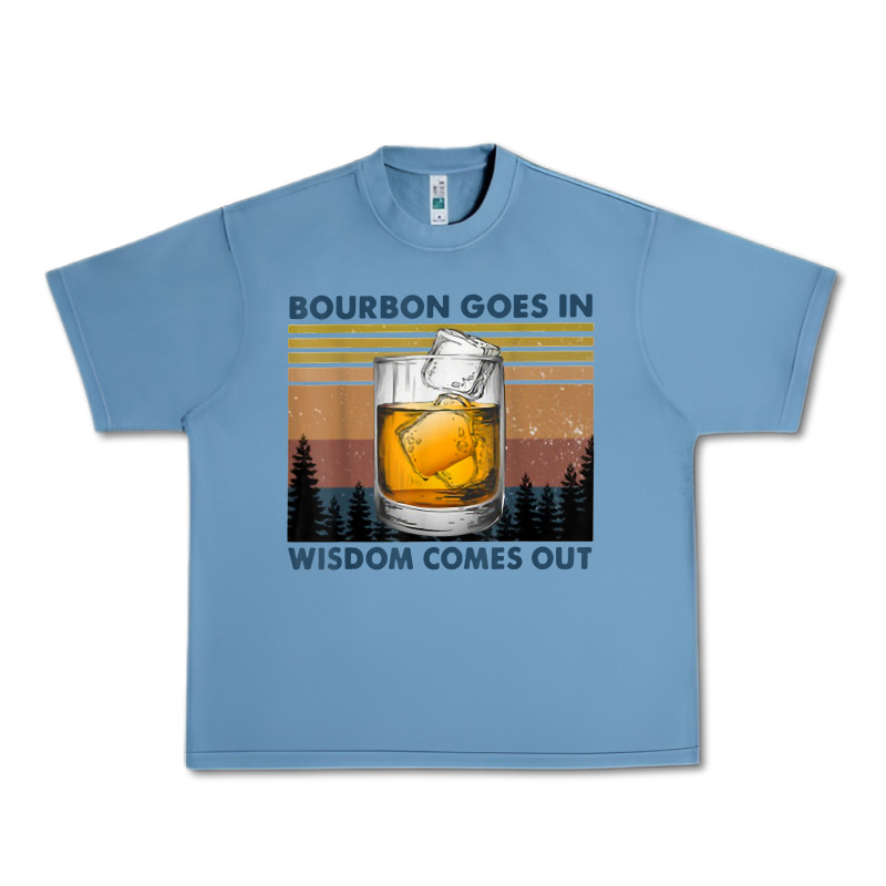 Bourbon Goes In Wisdom Comes Out Vintage T Shirt Urban Heavy Tee by linhVisuals | Teevron