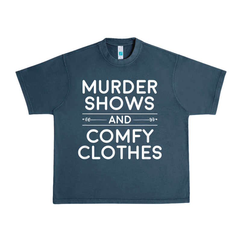 Crime Shows Shirt, Murder Shows And Comfy Clothes T Shirt Urban Heavy Tee by linhVisuals | Teevron