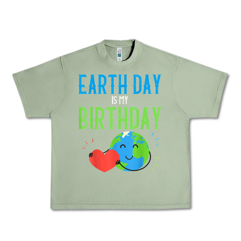 Earth Day Is My Birthday Shirt Pro Environment Party Gift T Shirt Urban Heavy Tee by linhVisuals | Teevron