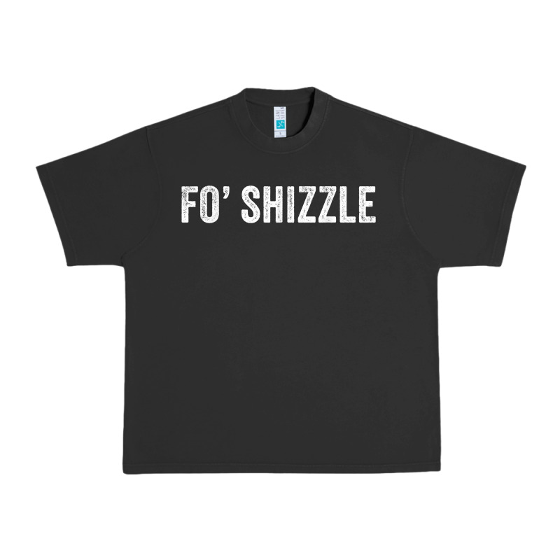 Fo Shizzle Funny Sarcastic Novelty Gangster Hip Hop Rap T Shirt Urban Heavy Tee by linhVisuals | Teevron
