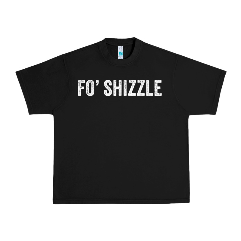 Fo Shizzle Funny Sarcastic Novelty Gangster Hip Hop Rap T Shirt Urban Heavy Tee by linhVisuals | Teevron