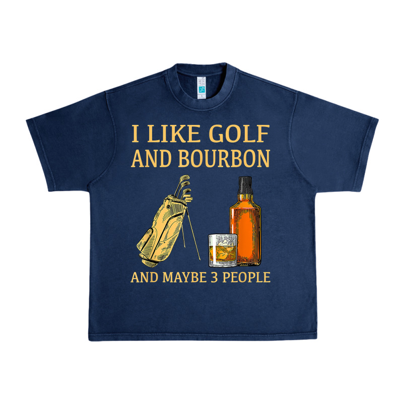 I Like Golf And Bourbon And Maybe 3 People T Shirt Urban Heavy Tee by linhVisuals | Teevron