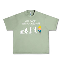 Oil Green go back we fucked up funny anti trump 2020 election apparel t shirt Urban Heavy Tee - linhVisuals