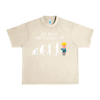 Sandshell go back we fucked up funny anti trump 2020 election apparel t shirt Urban Heavy Tee - linhVisuals