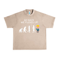 French Oak go back we fucked up funny anti trump 2020 election apparel t shirt Urban Heavy Tee - linhVisuals