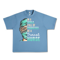 Pebble Blue in a world full of princesses be a nurse funny travel nurse t shirt Urban Heavy Tee - linhVisuals