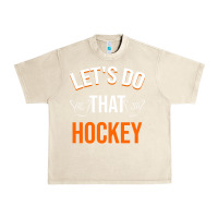Sandshell Lets Do That Hockey Urban Heavy Tee - linhVisuals