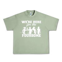 Oil Green we're here for the foursome funny sarcasm golf lover golfer t shirt Urban Heavy Tee - linhVisuals