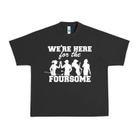 We're Here For The Foursome Funny Sarcasm Golf Lover Golfer T Shirt Urban Heavy Tee | Teevron