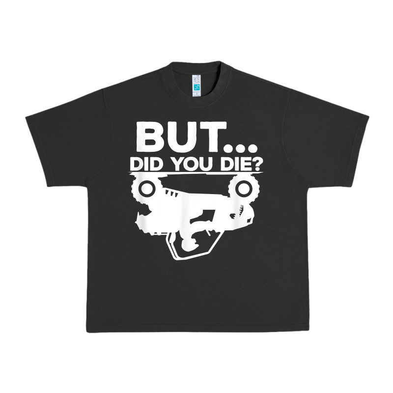 Mens But Did You Die Atv Four Wheeler Funny Quad Biker Rider T Shirt Urban Heavy Tee by linhVisuals | Teevron