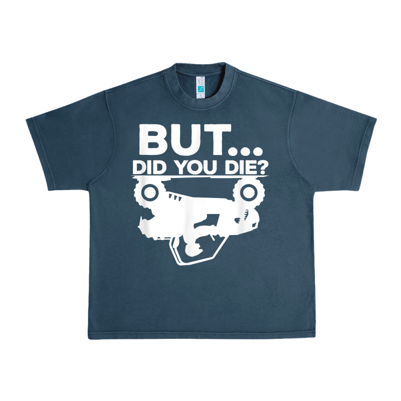 Mens But Did You Die Atv Four Wheeler Funny Quad Biker Rider T Shirt Urban Heavy Tee by linhVisuals | Teevron