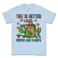 Dusty Blue Life Is Better With Coffee And Plants Cactus Coffe Classic Tee - FaDigitalArtStudio