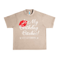 French Oak womens it's my birthday bitches! funny drunk party birthday girls v ne Urban Heavy Tee - linhVisuals