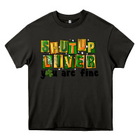 Asphalt shut up liver you are fine Heavy Core Tee - FaDigitalArtStudio