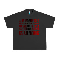 Pigment Black why do we kill people who kill people to show that killing people Urban Heavy Tee - linhVisuals