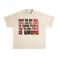 Sandshell why do we kill people who kill people to show that killing people Urban Heavy Tee - linhVisuals