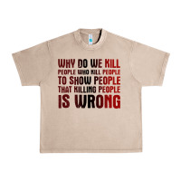 French Oak why do we kill people who kill people to show that killing people Urban Heavy Tee - linhVisuals