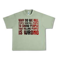 Oil Green why do we kill people who kill people to show that killing people Urban Heavy Tee - linhVisuals