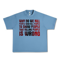 Pebble Blue why do we kill people who kill people to show that killing people Urban Heavy Tee - linhVisuals