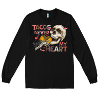 Black Tacos Never Broke My Heart Long Sleeve Tee - CowhideDigitalArt