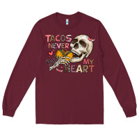 Burgundy Tacos Never Broke My Heart Long Sleeve Tee - CowhideDigitalArt