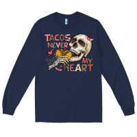 Navy Tacos Never Broke My Heart Long Sleeve Tee - CowhideDigitalArt